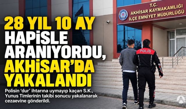 Akhisar’da 28 Yıl 10 Ay Hapis Cezasıyla Aranan Şahıs Kovalamaca Sonucu Yakalandı