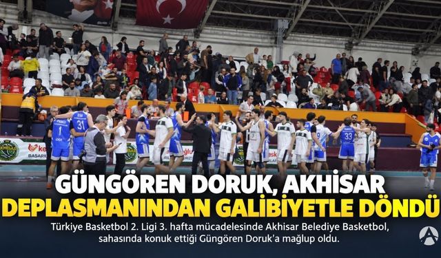 Güngören Doruk, Akhisar Deplasmanından Galibiyetle Döndü