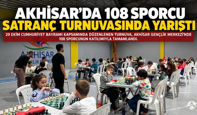 Akhisar’da 108 Sporcu Satranç Turnuvasında Yarıştı