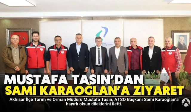 Mustafa Tasın’dan Başkan Karaoğlan’a Hayırlı Olsun Ziyareti
