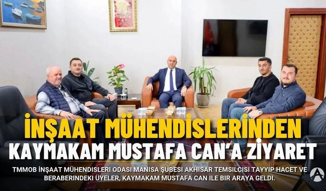 İnşaat Mühendislerinden Kaymakam Mustafa Can’a Ziyaret