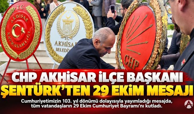 CHP Akhisar İlçe Başkanı Şentürk’ten 29 Ekim Mesajı