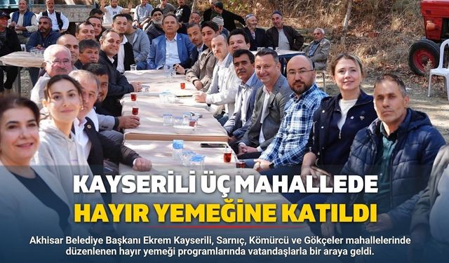 Başkan Kayserili, Üç Mahallede Hayır Yemeğine Katıldı
