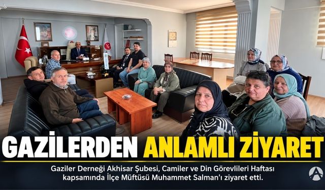 Akhisar’da Gazilerden İlçe Müftüsü Muhammet Salman’a Anlamlı Ziyaret