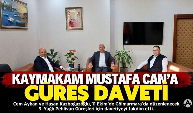 Gölmarmara’daki Yağlı Pehlivan Güreşlerine Kaymakam Mustafa Can’a Davet