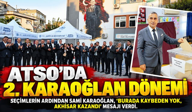 Akhisar Ticaret ve Sanayi Odası’nda 2. Karaoğlan Dönemi