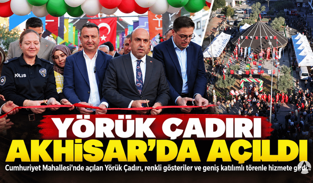 Akhisar’da Yörük Çadırı Törenle Açıldı: Gelenekler Gelecek Nesillere Aktarılacak