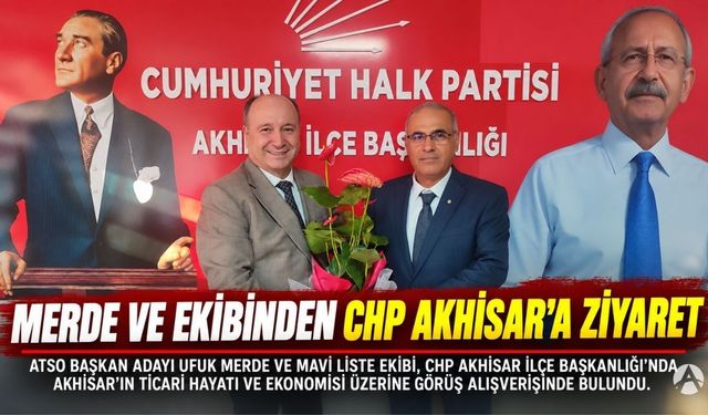 Merde ve Mavi Liste Ekibinden CHP Akhisar’a Ziyaret