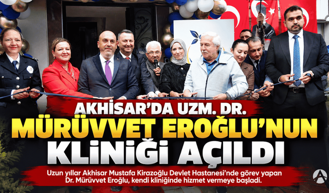 Akhisar’da Uzm. Dr. Mürüvvet Eroğlu’nun Kliniği Açıldı