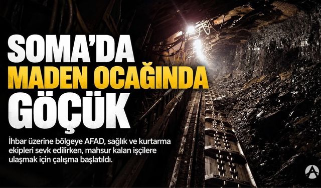 Soma’da maden ocağında göçük! Ekipler bölgeye sevk edildi