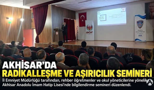 Akhisar’da Öğretmen ve Okul Yöneticilerine Radikalleşme ve Aşırıcılık Semineri