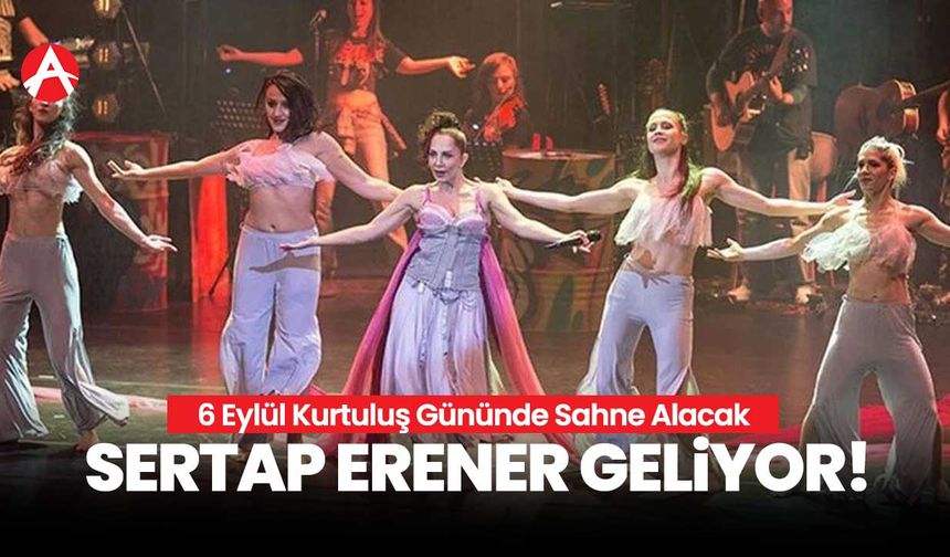 6 Eylül Akhisar Kurtuluş Konserinde, Sertap Erener Sahne Alacak!