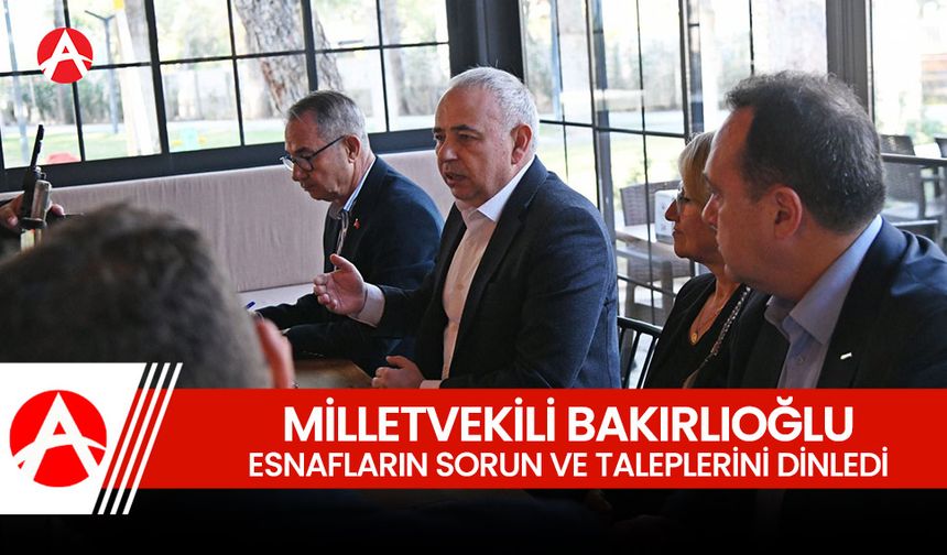 Bakırlıoğlu: "Esnafın Sorunlarını Ticaret Bakanlığı’na İleteceğiz"