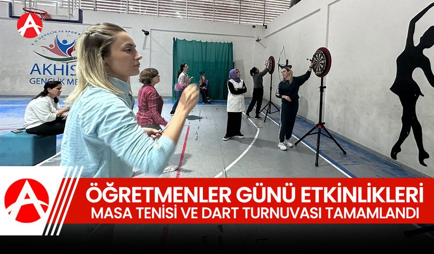 Akhisar’da Öğretmenler Günü Etkinlikleri: Masa Tenisi ve Dart Turnuvası Tamamlandı