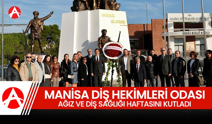 Manisa Dişhekimleri Odası, 116. Yılda “Ağız ve Diş Sağlığı Haftası”nı Kutladı