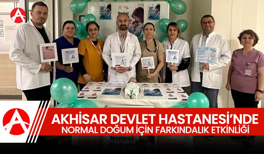 Akhisar Devlet Hastanesi’nden Normal Doğum İçin Farkındalık Etkinliği