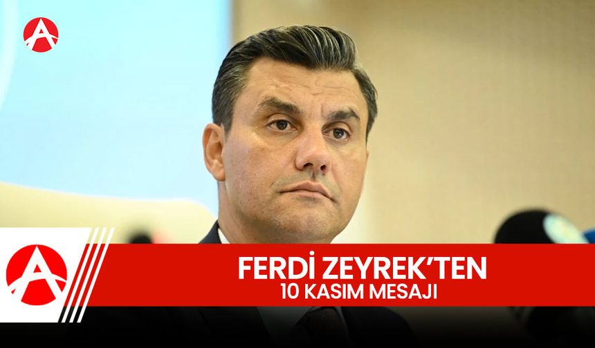 Manisa Büyükşehir Belediye Başkanı Ferdi Zeyrek’ten 10 Kasım Atatürk’ü Anma Günü Mesajı