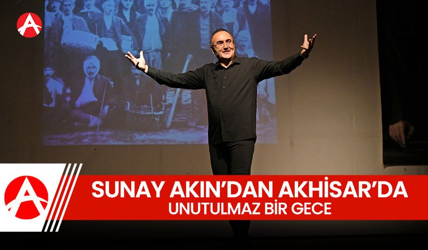 Sunay Akın’dan "Aslanlı Yol" Gösterisiyle Akhisar’da Unutulmaz Gece