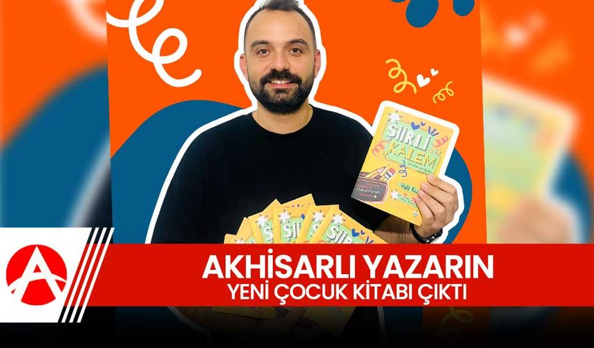 Akhisarlı Yazar Halil Kuru'dan Yeni Çocuk Kitabı: “Şiirli Kalem”