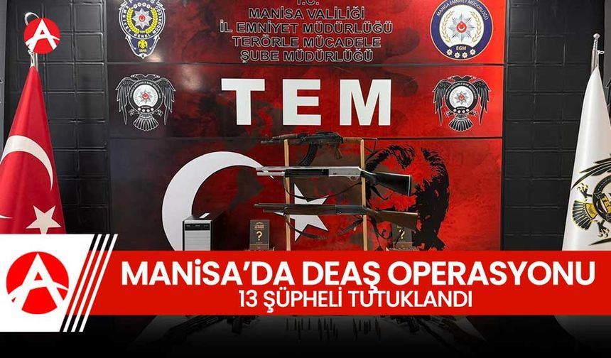 Manisa’da DEAŞ Operasyonu: 13 Şüpheli Tutuklandı