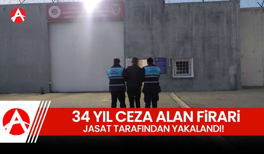 Akhisar’da 34 Yıl Ceza Almış Firari Yakalandı