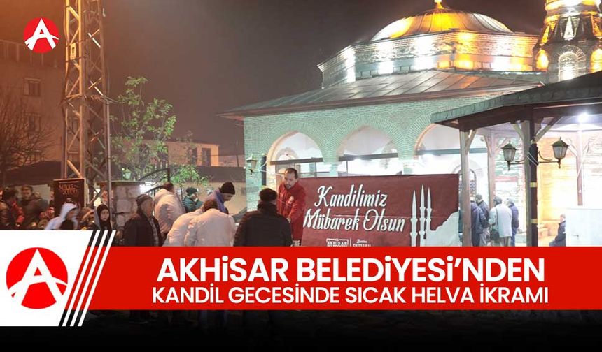 Akhisar Belediyesi’nden Regaip Kandili’nde Sıcak Helva İkramı