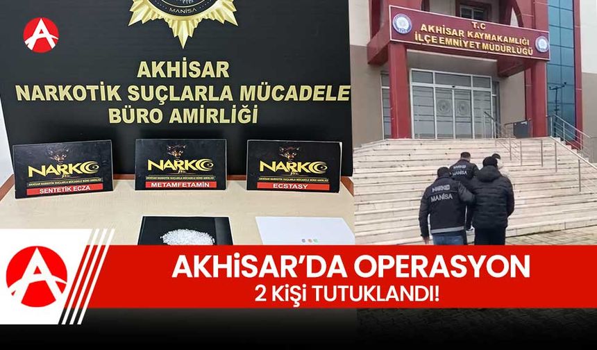 Akhisar'da narkotik operasyonu: 2 kişi tutuklandı!