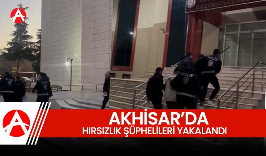 Akhisar’da Hırsızlık Şüphelileri Tutuklandı