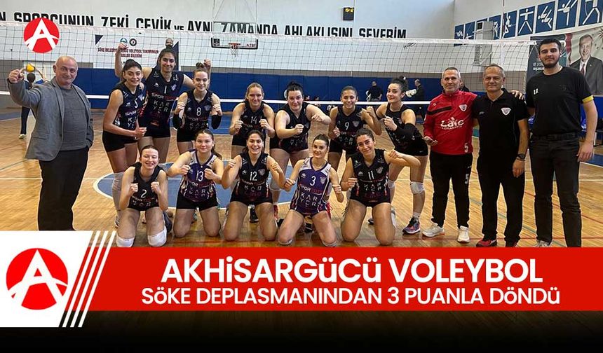 Akhisargücü Kadın Voleybol Takımı Söke Deplasmanından 3 Puanla Döndü