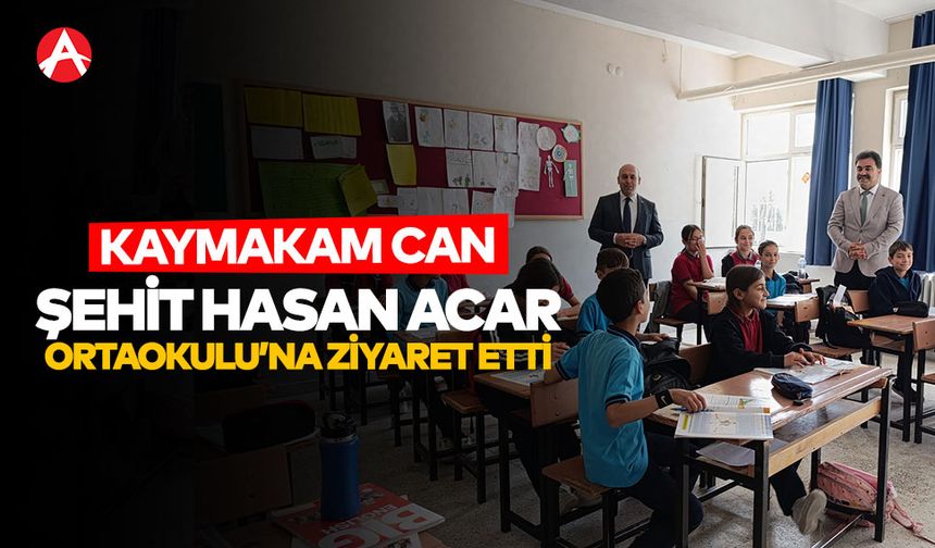 Kaymakam Can’dan Eğitime Moral Desteği: Şehit Hasan Acar Ortaokulu’na Ziyaret