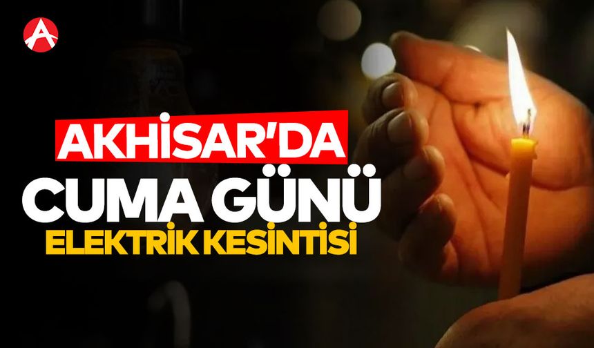 Akhisar’da 25 Nisan Cuma Günü Planlı Elektrik Kesintisi Yaşanacak