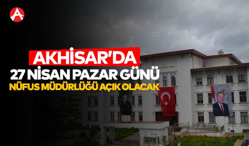 Akhisar’da Bursluluk Sınavı İçin Nüfus Müdürlüğü Açık Olacak