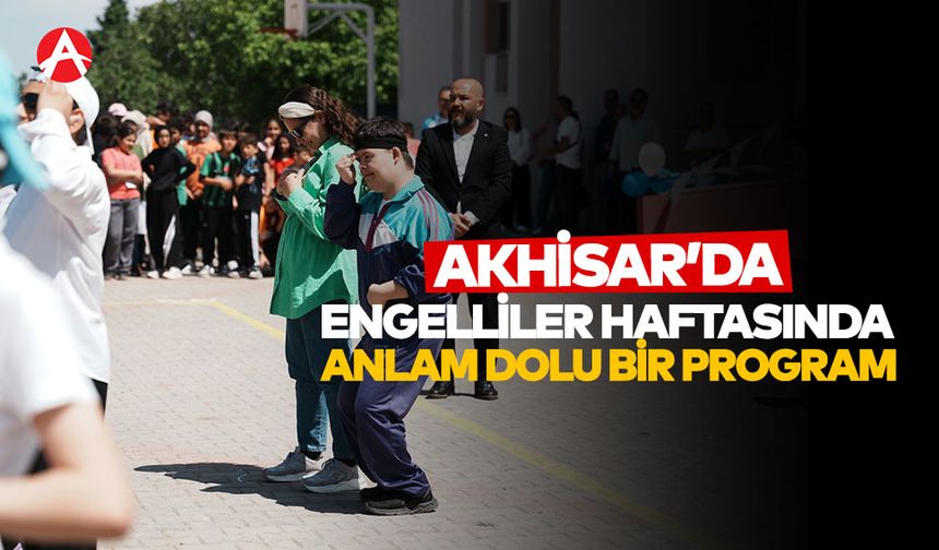 Akhisar Özel Eğitim Okulu’ndan Engelliler Haftası’na Duygusal ve Anlamlı Program