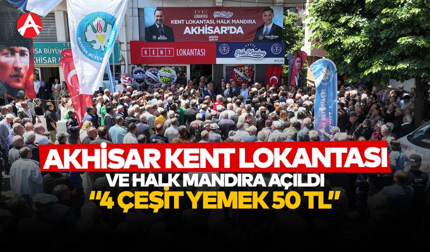 Kent Lokantası ve Halk Mandıra Akhisar’da Hizmete Açıldı