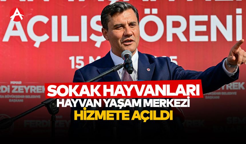 Sokak Hayvanlarına Özel Hayvan Yaşam Merkezi Açıldı