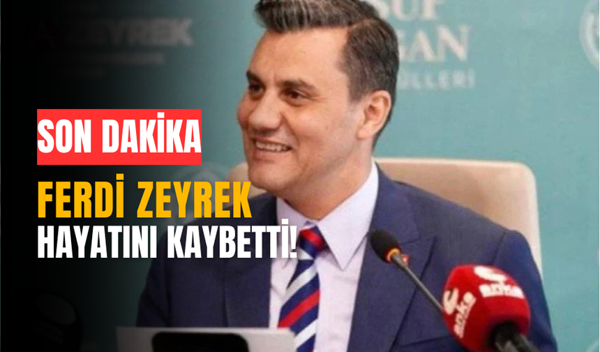 Manisa Büyükşehir Belediye Başkanı Ferdi Zeyrek Hayatını Kaybetti