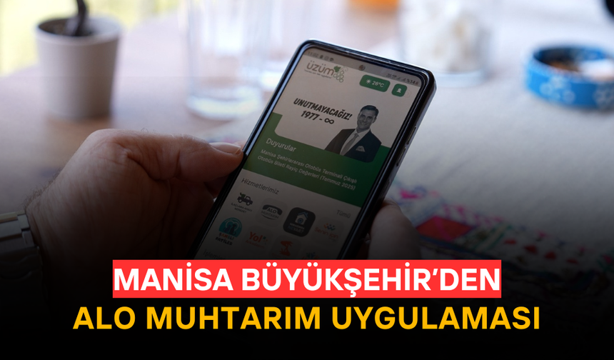 Manisa Büyükşehir Belediyesi'nden “Alo Muhtarım” Uygulaması