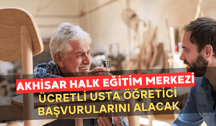Akhisar Halk Eğitimi Merkezi Ücretli Usta Öğretici Başvurularını Alacak