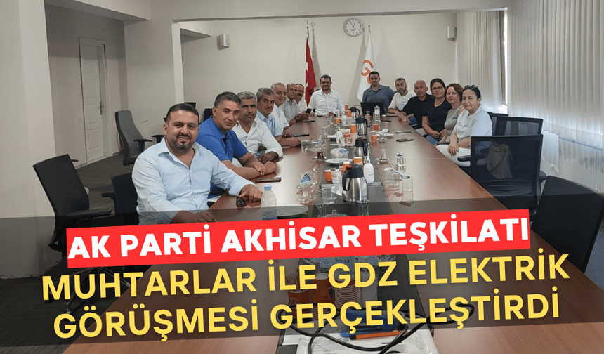 AK Parti, Muhtarlarla Birlikte GDZ Elektrik Bölge Müdürlüğü’nde Elektrik Kesintilerini Görüştü
