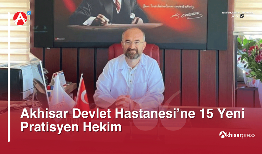 Akhisar Devlet Hastanesi’ne 15 Yeni Pratisyen Hekim