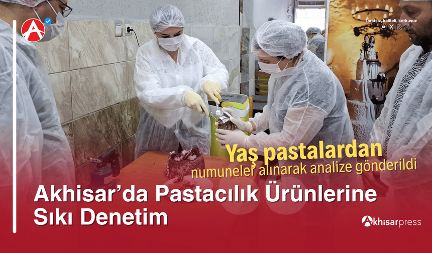 Akhisar’da Pastacılık Ürünlerine Sıkı Denetim