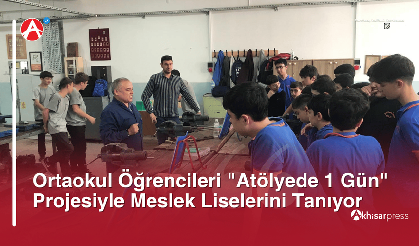 Ortaokul Öğrencileri "Atölyede 1 Gün" Projesiyle Meslek Liselerini Tanıyor