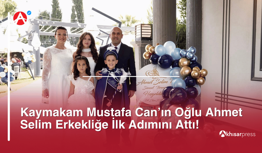 Kaymakam Mustafa Can’ın Oğlu Ahmet Selim Erkekliğe İlk Adımını Attı!