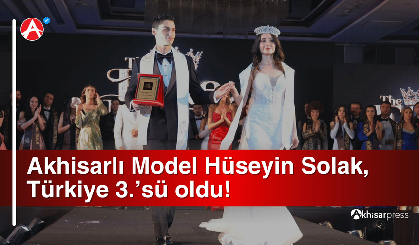 Akhisarlı Model Hüseyin Solak, Türkiye 3.’sü oldu!