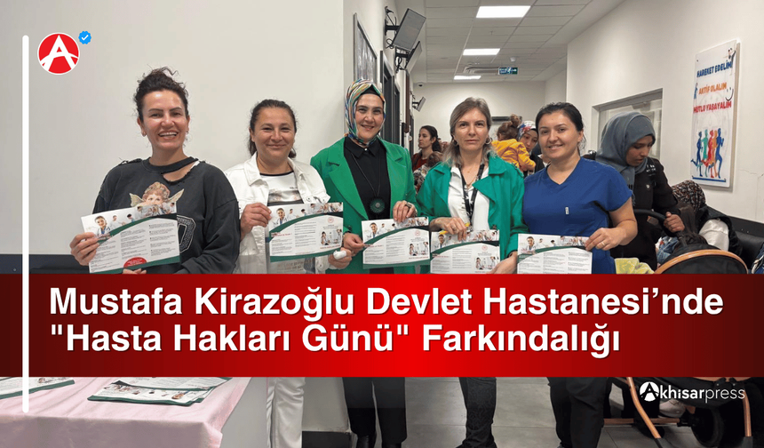 Mustafa Kirazoğlu Devlet Hastanesi’nde "Hasta Hakları Günü" Farkındalığı