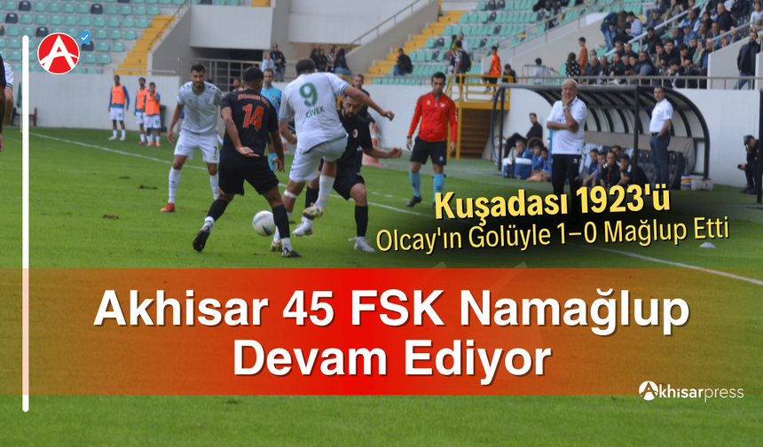 Akhisar 45 FSK Namağlup Devam Ediyor