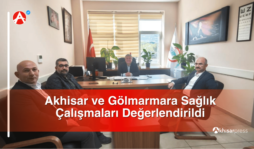 Akhisar ve Gölmarmara Sağlık Çalışmaları Değerlendirildi