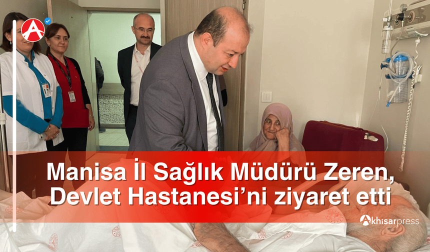Manisa İl Sağlık Müdürü Zeren, Devlet Hastanesi’ni ziyaret etti