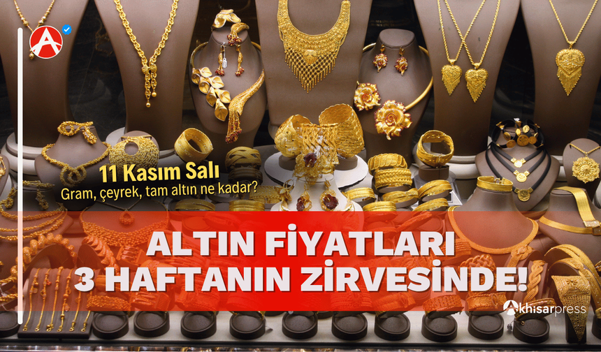 11 Kasım Salı: Altın Fiyatları 3 Haftanın Zirvesinde!