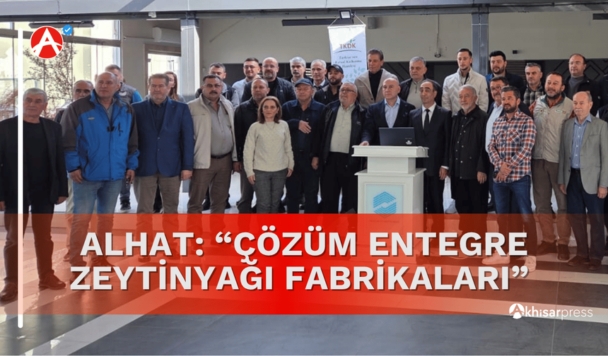 Alhat: “Çözüm Entegre Zeytinyağı Fabrikaları”